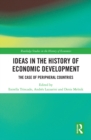 Image for Ideas in the History of Economic Development: The Case of Peripheral Countries
