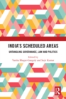 Image for India&#39;s Scheduled Areas: Untangling Governance, Law and Politics