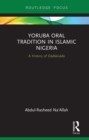 Image for Yoruba Oral Tradition in Islamic Nigeria: A History of Dadakuada