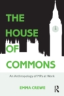 Image for The House of Commons: an anthropology of MPs at work