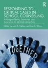 Image for Responding to Critical Cases in School Counseling: Building on Theory, Standards and Experience for Optimal Crisis Interventions
