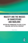 Image for Majesty and the Masses in Shakespeare and Marlowe: Western Anti-Monarchism, the Earl of Essex Challenge, and Political Stagecraft