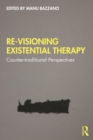 Image for Re-Visioning Existential Therapy: Counter-Traditional Perspectives