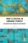 Image for What Is Critical in Language Studies?: Disclosing Social Inequalities and Injustice