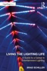 Image for Living the lighting life: a guide to a career in entertainment lighting