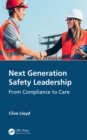 Image for Next Generation Safety Leadership: From Compliance to Care