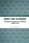 Image for Heresy and citizenship: persecution of heresy in late medieval German cities