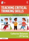 Image for Teaching Critical Thinking Skills: An Introduction for Children Aged 9-12