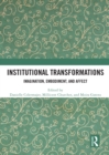 Image for Institutional transformations  : imagination, embodiment, and affect