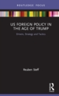 Image for US foreign policy in the age of Trump: drivers, strategy and tactics