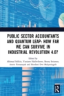 Image for Public sector accountants and quantum leap: how far we can survive in Industrial Revolution 4.0? : proceedings of the 1st International Conference on Public Sector Accounting (ICOPSA 2019), October 29-30, 2019, Jakarta, Indonesia