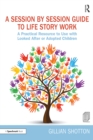 Image for A session by session guide to life story work: a practical resource to use with looked after or adopted children