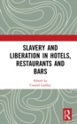 Image for Slavery and Liberation in Hotels, Restaurants and Bars