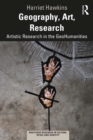 Image for Geography, art, research: artistic research in the geohumanities