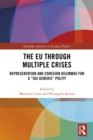 Image for The EU Through Multiple Crises: Representation and Cohesion Dilemmas for a &quot;Sui Generis&quot; Polity