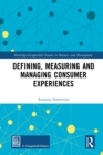 Image for Defining, Measuring and Managing Consumer Experiences