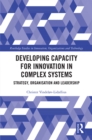 Image for Developing Capacity for Innovation in Complex Systems: Strategy, Organisation and Leadership
