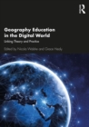 Image for Geography Education in the Digital World: Linking Theory and Practice