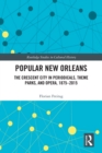 Image for Popular New Orleans: The Crescent City in Periodicals, Theme Parks, and Opera, 1875-2015