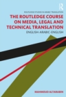 Image for The Routledge Course on Media, Legal and Technical Translation: English-Arabic-English