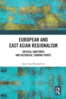 Image for European and East Asian Regionalism: Critical Junctures and Historical Turning Points
