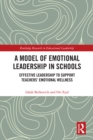 Image for A Model of Emotional Leadership in Schools: Effective Leadership to Support Teachers&#39; Emotional Wellness