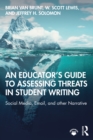 Image for An educator&#39;s guide to assessing threats in student writing: social media, email, and other narrative