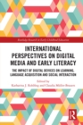 Image for International perspectives on digital media and early literacy: the impact of digital devices on learning, language acquisition and social interaction