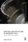 Image for Writing Architecture in Modern Italy: Narratives, Historiography, and Myths