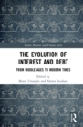 Image for The evolution of interest and debt: from Middle Ages to modern times