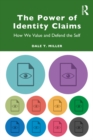 Image for The power of identity claims: how we value and defend the self