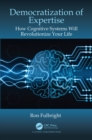 Image for Democratization of Expertise: How Cognitive Systems Will Revolutionize Your Life