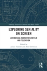 Image for Exploring Seriality on Screen: Audiovisual Narratives in Film and Television