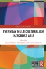 Image for Everyday multiculturalism in/across Asia