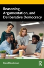 Image for Reasoning, argumentation, and deliberative democracy