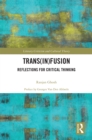 Image for Trans(in)fusion: reflections for critical thinking