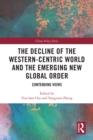 Image for The decline of the Western-centric world and the emerging new global order: contending views