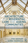 Image for Architecture for Residential Care and Ageing Communities: Spaces for Dwelling and Healthcare