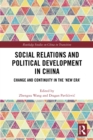 Image for Social Relations and Political Development in China: Change and Continuity in the &#39;New Era&#39;