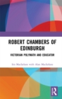 Image for Robert Chambers of Edinburgh: Victorian polymath and educator