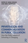 Image for Privatisation and Commercialisation in Public Education: How the Public Nature of Schooling Is Changing
