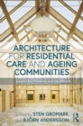 Image for Architecture for residential care and ageing communities: spaces for dwelling and healthcare