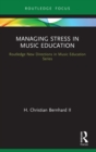 Image for Managing stress in music education: routes to wellness and vitality