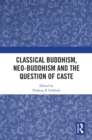 Image for Classical Buddhism, Neo-Buddhism and the Question of Caste