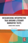 Image for Researching Interpretive Talk Around Literary Narrative Texts: Shared Novel Reading
