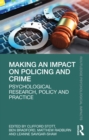Image for Making an Impact on Policing and Crime: Psychological Research, Policy and Practice