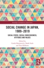 Image for Social Change in Japan, 1989-2019: Social Status, Social Consciousness, Attitudes and Values