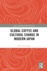 Image for Global coffee and cultural change in modern Japan