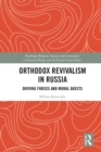 Image for Orthodox Revivalism in Russia: Driving Forces and Moral Quests