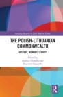 Image for The Polish-Lithuanian Commonwealth: history, memory, legacy